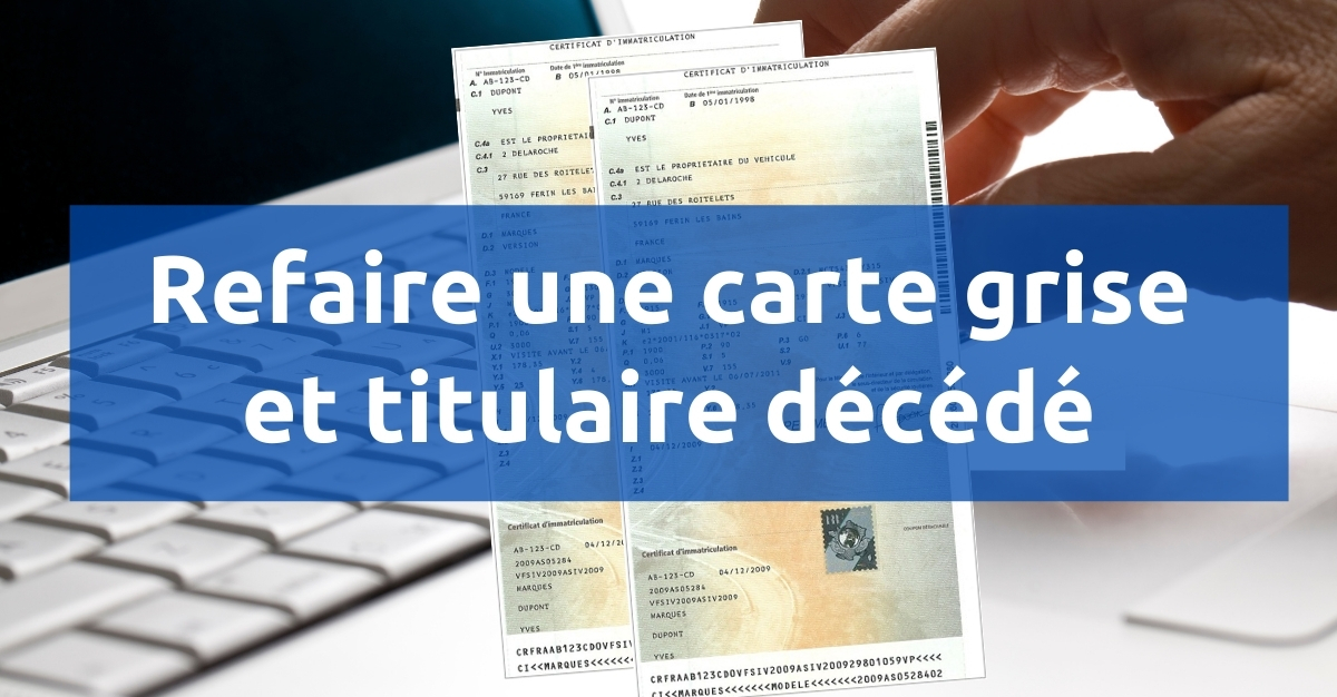 Perte carte grise et titulaire décédé que faire
